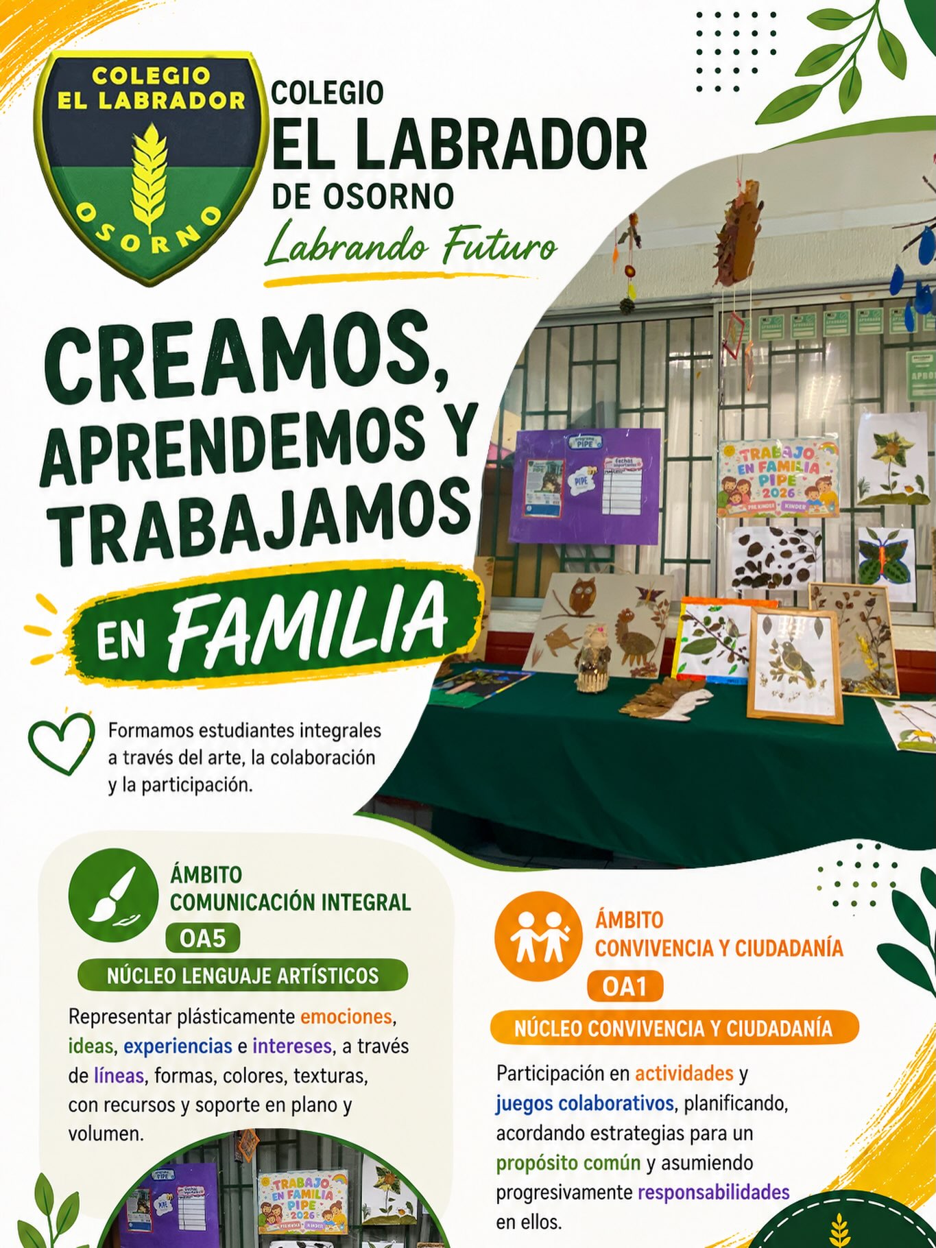 🎨 Aprender creando, crecer compartiendo 

En el Colegio El Labrador de Osorno creemos que las mejores experiencias de aprendizaje nacen cuando la creatividad, la colaboración y la participación de las familias se unen.

Nuestros estudiantes desarrollaron hermosos trabajos artísticos inspirados en la naturaleza, representando emociones, ideas y experiencias mediante diferentes materiales, fortaleciendo además el trabajo en equipo y la convivencia.

Labrando Futuro, seguimos promoviendo aprendizajes significativos donde cada creación refleja el talento, el compromiso y la imaginación de nuestros niños y niñas.

 ¡Felicitaciones a nuestros estudiantes, familias y educadoras por este hermoso trabajo!